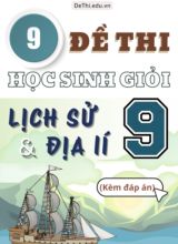 Tuyển tập 9 Đề thi chọn HSG môn Lịch sử và Địa lí 9 (Kèm đáp án)